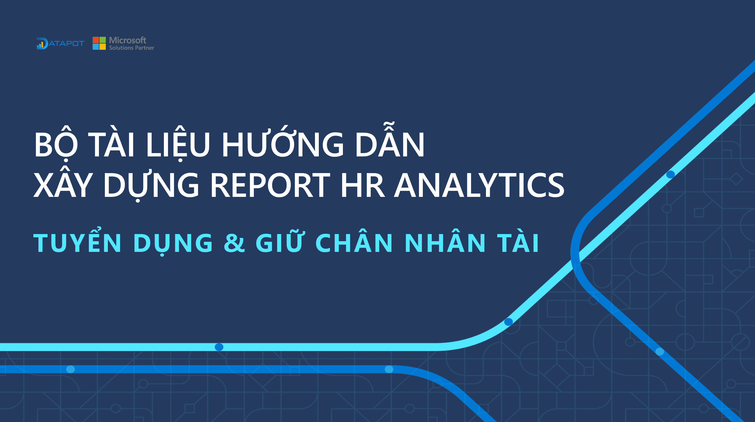 Bộ tài liệu hướng dẫn xây dựng Report HR Analytics: Tuyển dụng & Giữ chân nhân tài