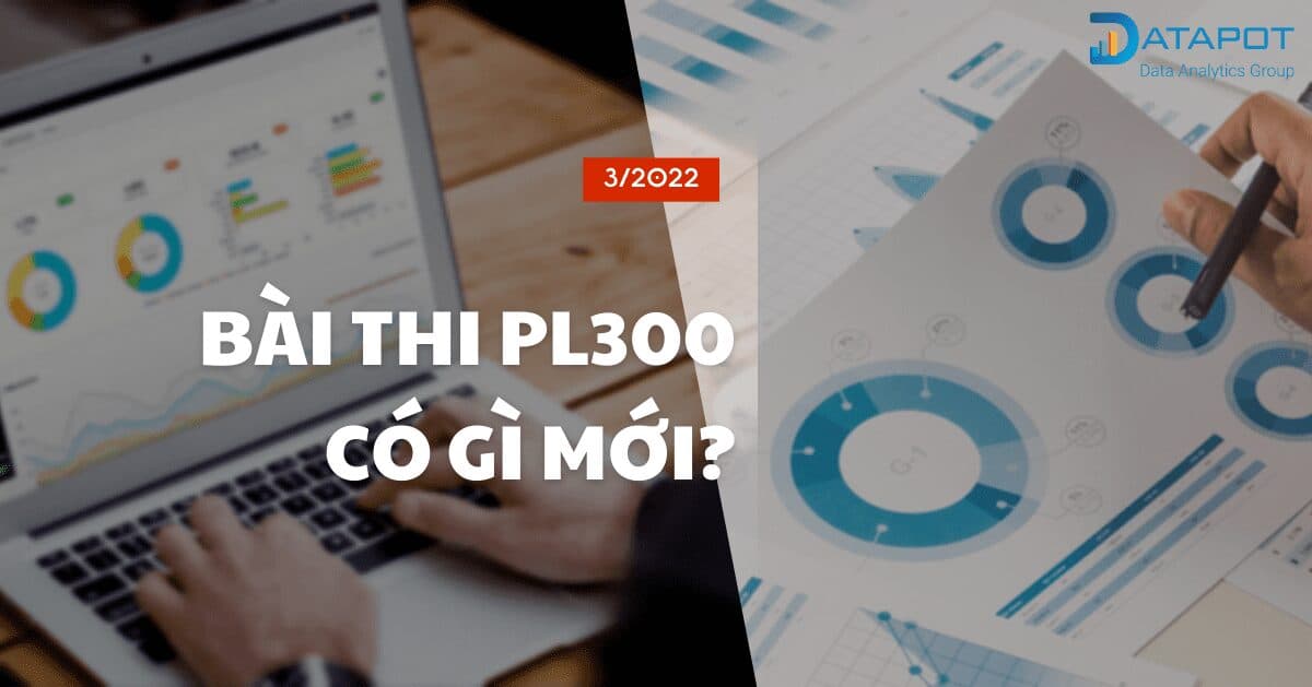 NHỮNG CẬP NHẬT CỦA BÀI THI PL300 SO VỚI DA100