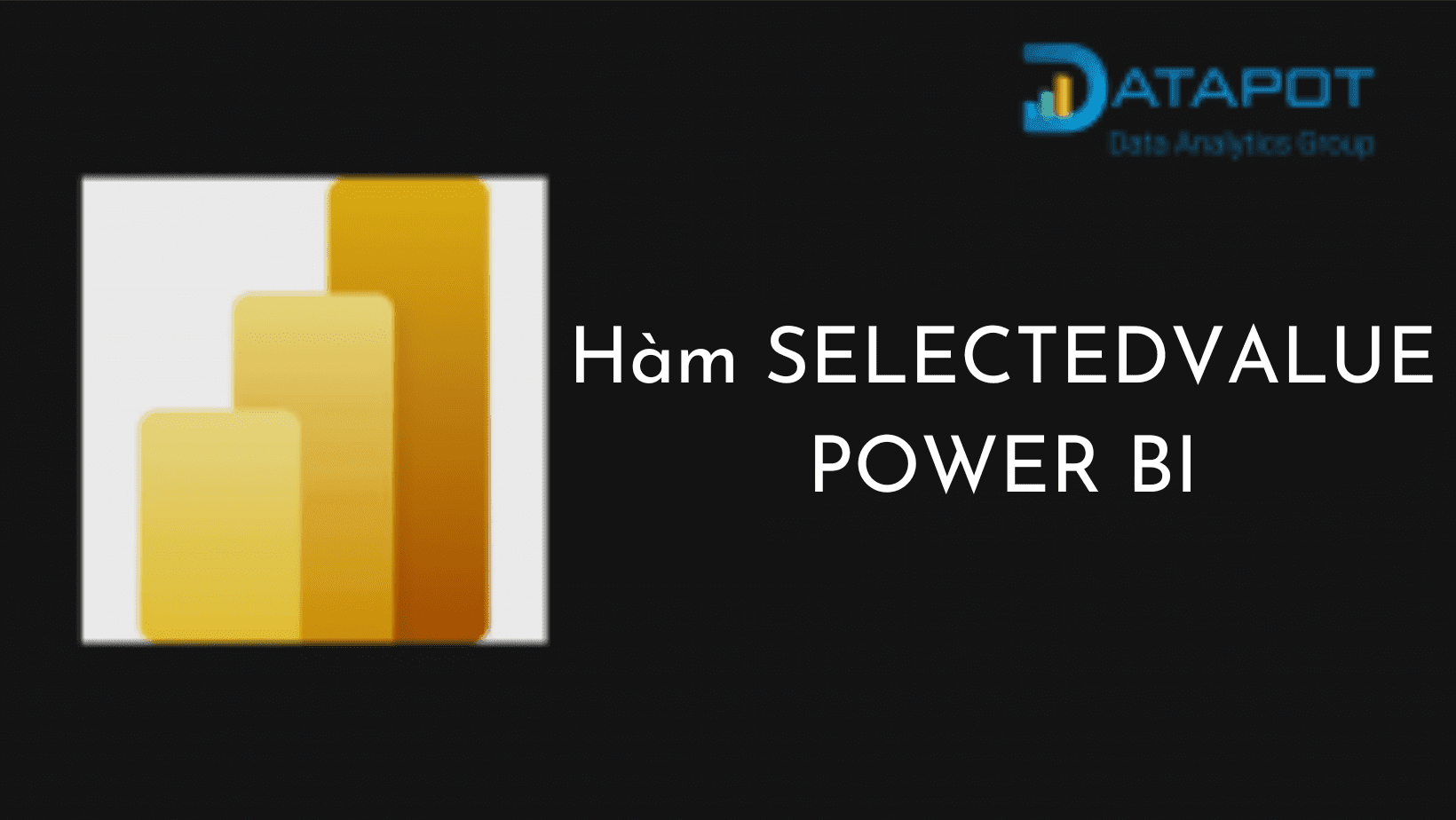 DAX POWER BI: HÀM SELECTEDVALUE