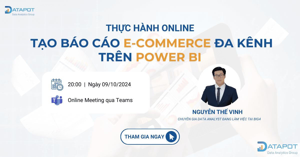 THỰC HÀNH TRỰC TUYẾN CÙNG CHUYÊN GIA BIG4: “TẠO BÁO CÁO ĐA KÊNH E-COMMERCE ĐA KÊNH TRÊN POWER BI”